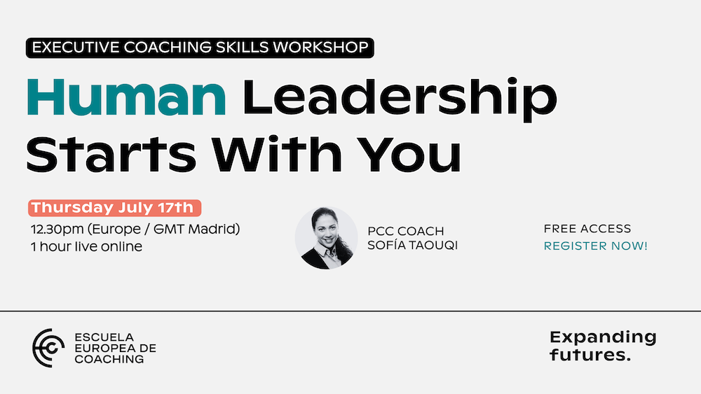 Executive Coaching Skills, Human Leadership Starts With You